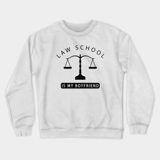 Law Student - Law school is my boyfriend Crewneck Sweatshirt